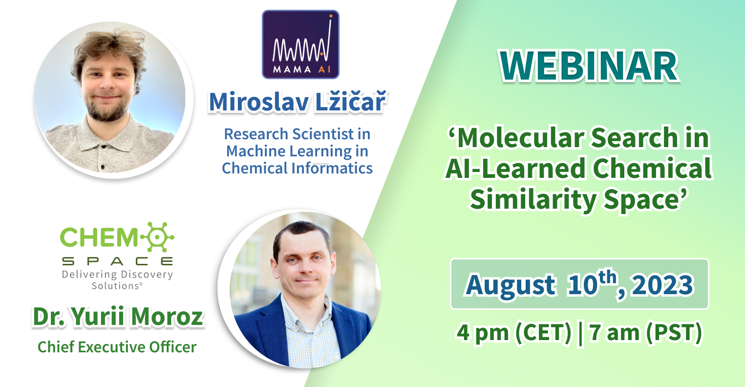 Chemspace & MAMA AI Webinar | Molecular Search in AI-Learned Chemical Similarity Space, which will take place at 4 pm | 7 am (PST) on August 10th, 2023.